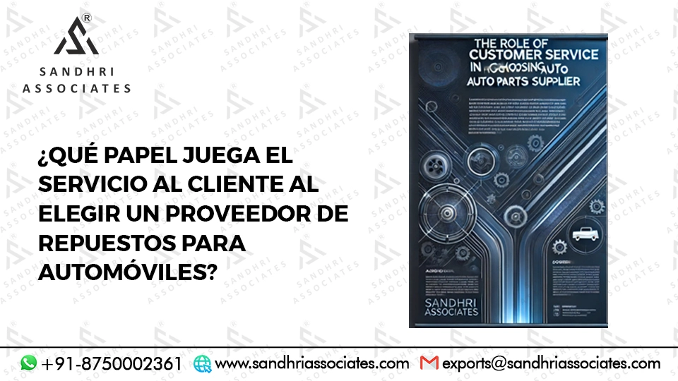 ¿Qué papel juega el servicio al cliente en la elección de un proveedor de Autopartes?